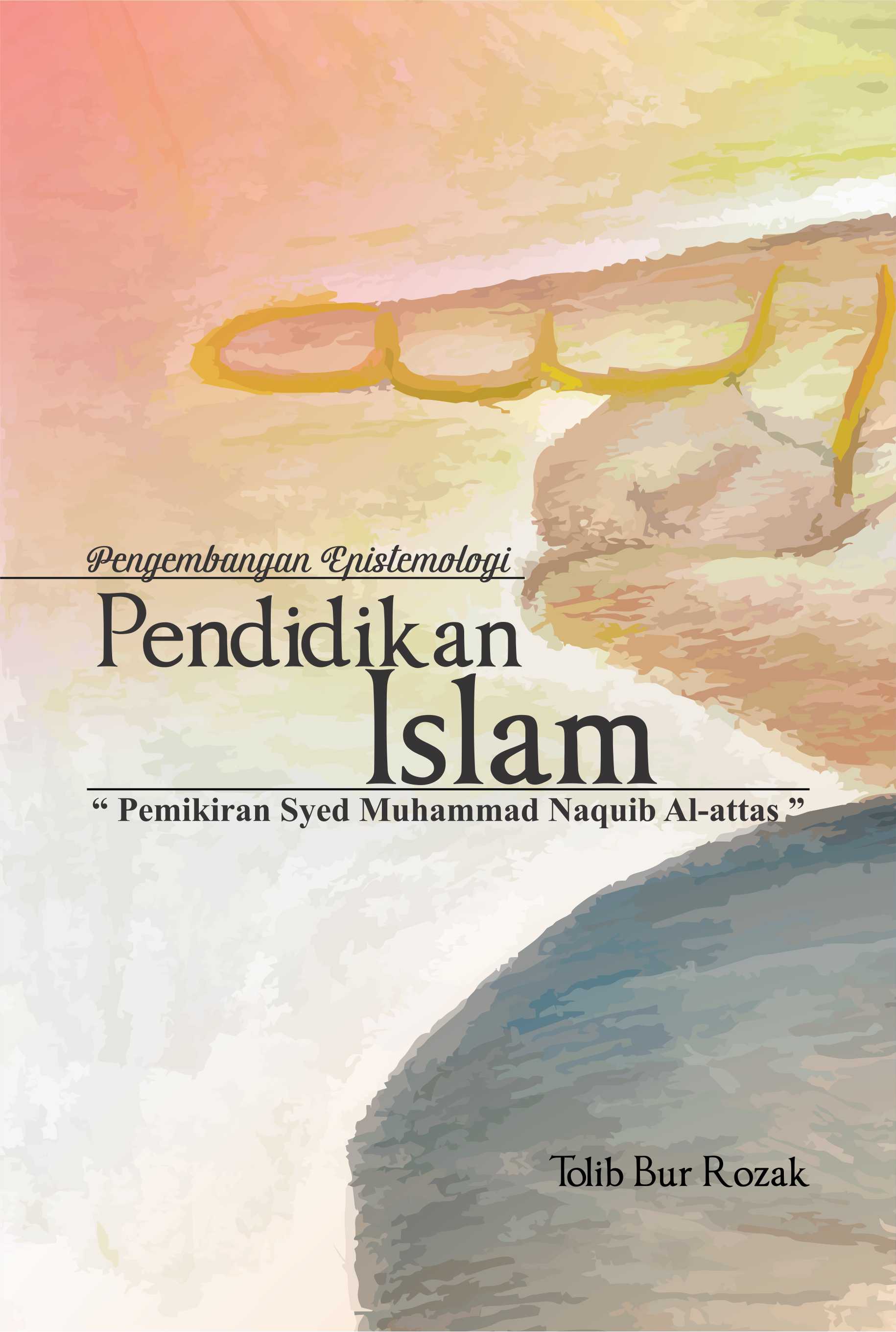 Buku Pengembangan Epistemologi Pendidikan Islam: Pemikiran  