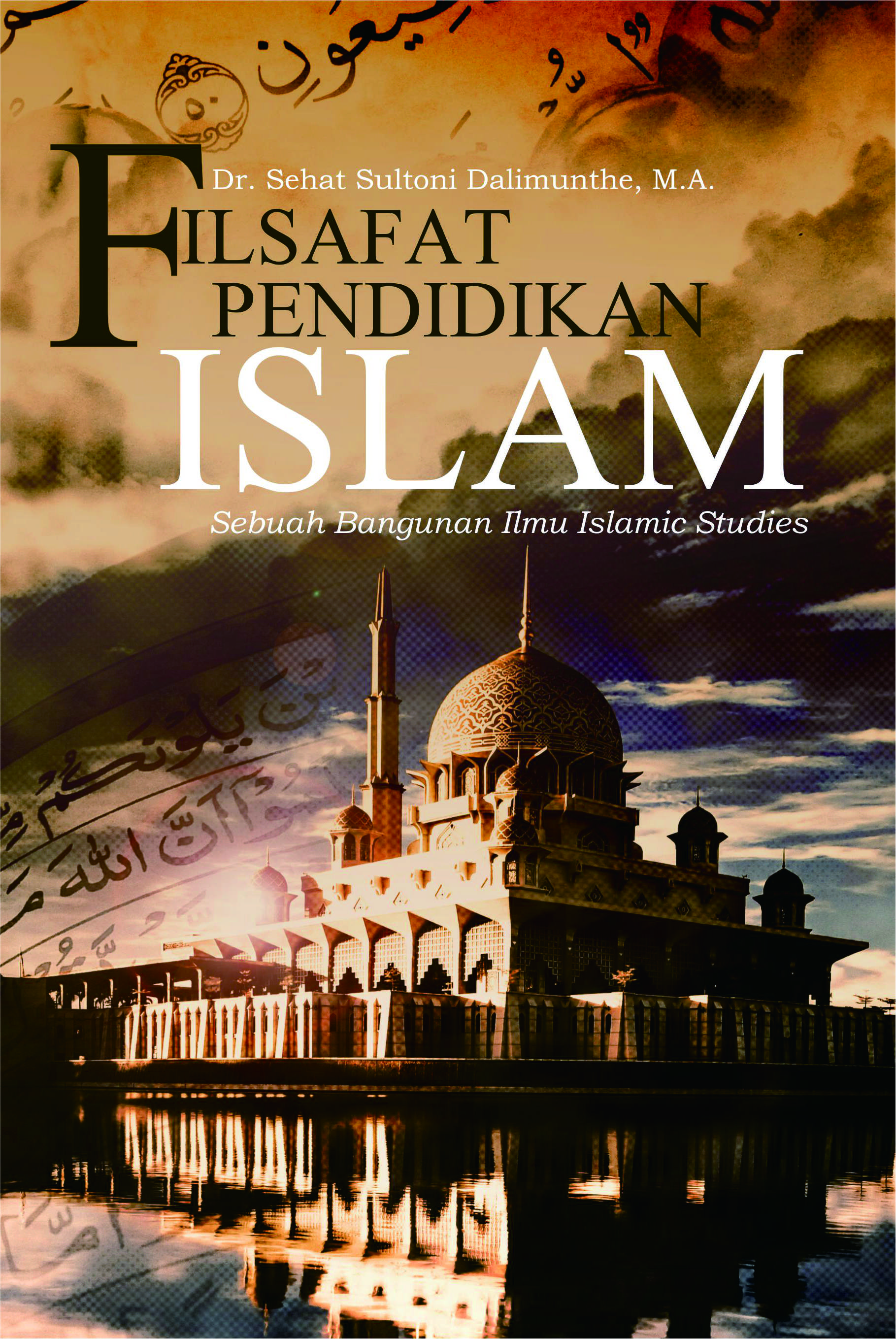 Buku Filsafat Pendidikan Islam Sebuah Bangunan Ilmu Islamic Studies - Penerbit Buku Deepublish