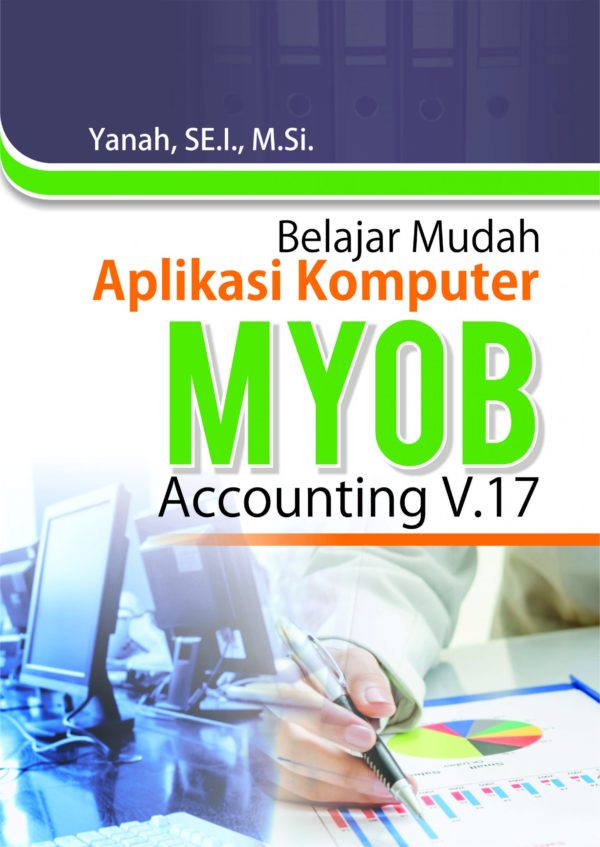 Belajar Mudah Aplikasi Komputer Myob Accounting V.17