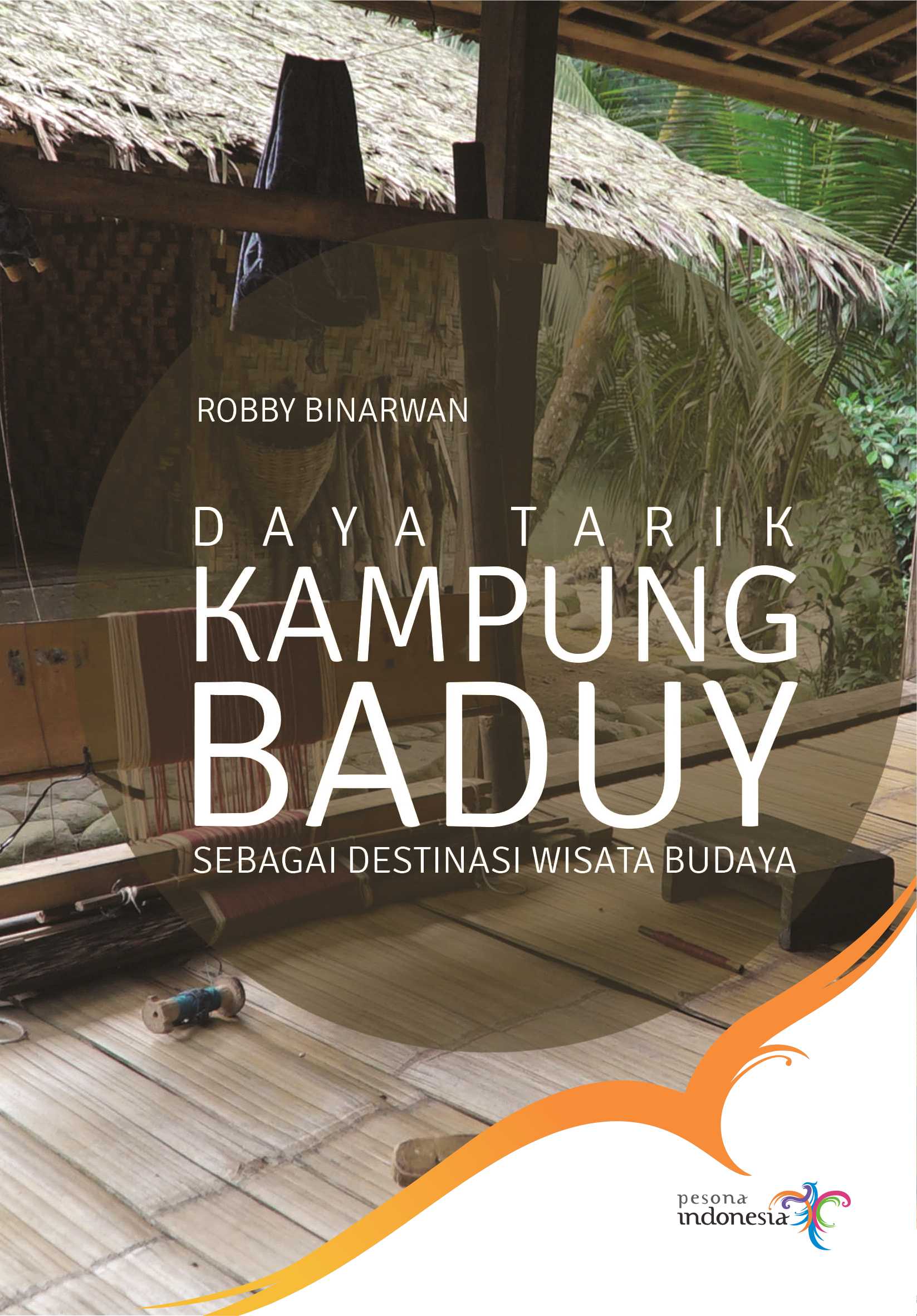Buku Daya Tarik Kampung Baduy Sebagai Destinasi Wisata Budaya