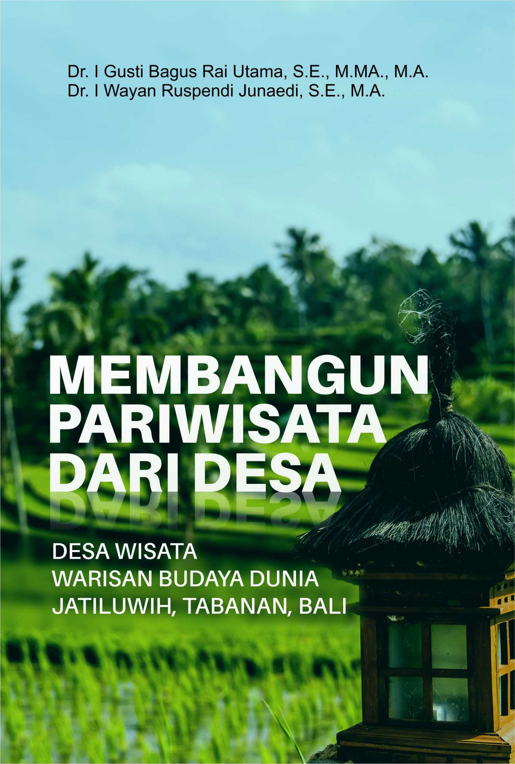 Buku Membangun Pariwisata Dari Desa, Desa Wisata Warisan Budaya Dunia Jatiluwih, Tabanan, Bali - Buku Deepublish