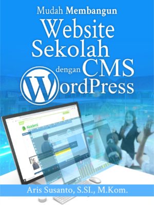 Mudah Membangun Website Sekolah dengan CMS WordPress